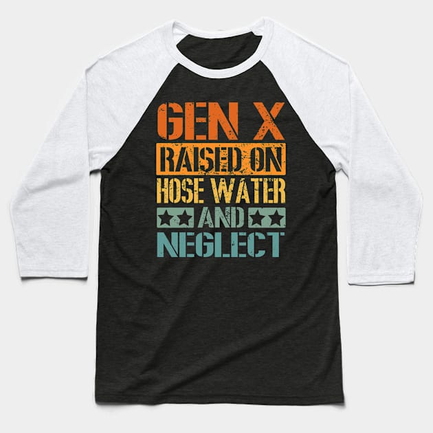 Vintage GEN X Raised on Hose Water and Neglect Baseball T-Shirt by LEGO